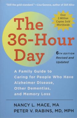  The 36-Hour Day: A Family Guide To Caring For People Who Have Alzheimer’s Disease, Other Dementias, And Memory Loss By Nancy L. Mace And Peter V. Rabins Cover