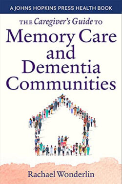 The Caregiver’s Guide To Memory Care And Dementia Communities By Rachael Wonderlin cover